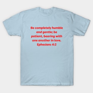 Bible Verse Ephesians 4:2 T-Shirt